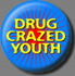 DRUG CRAZED